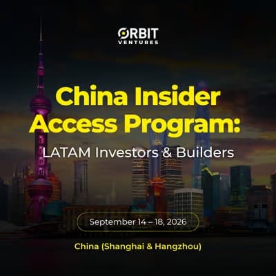 China Insider Access Program: LATAM Investors & Builders — Orbit Ventures, 14 al 18 de septiembre de 2026, Shanghái y Hangzhou.